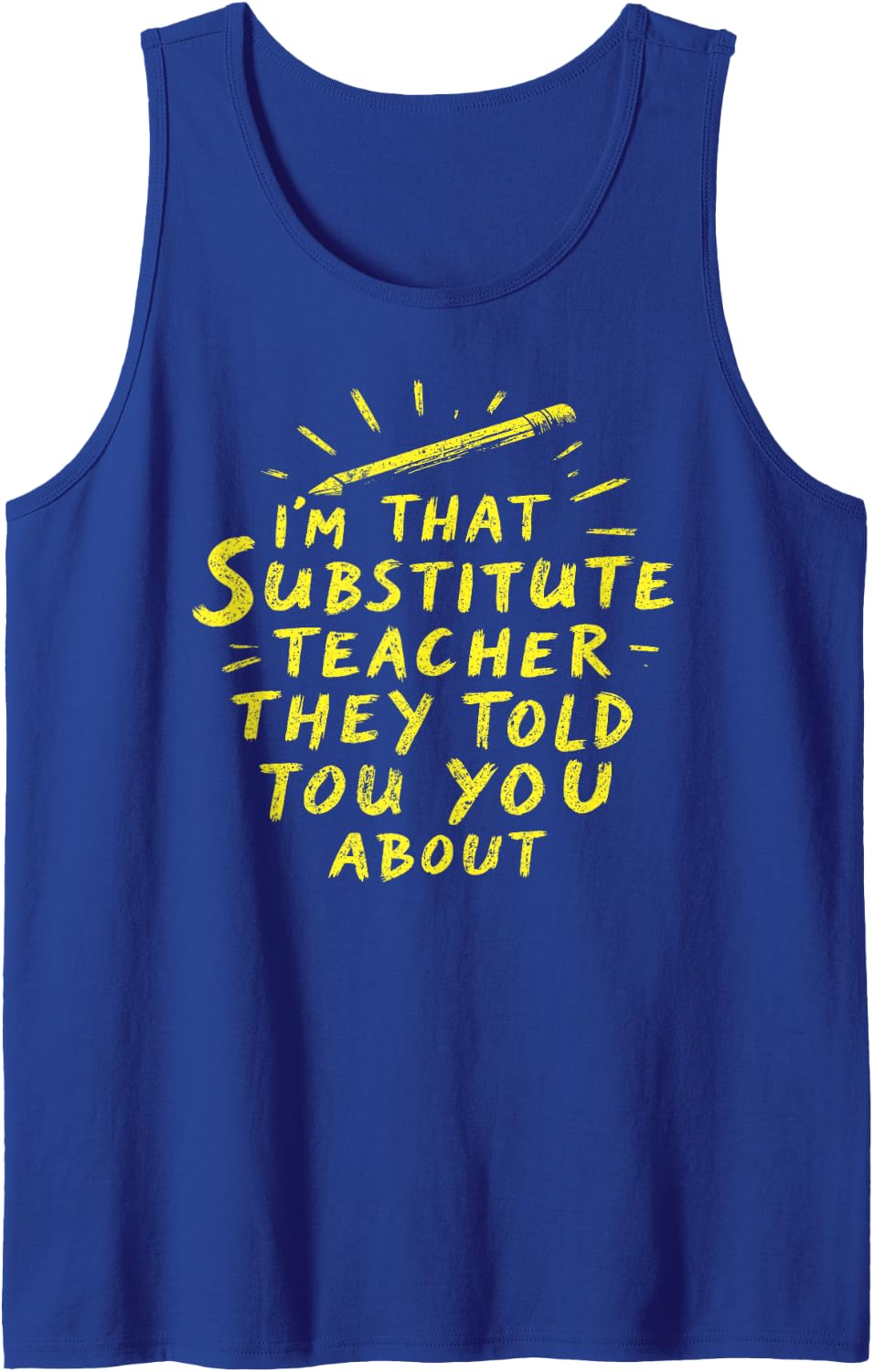 Substitute Teacher Im that Teacher They Told You About Tank Top - Royal Blue