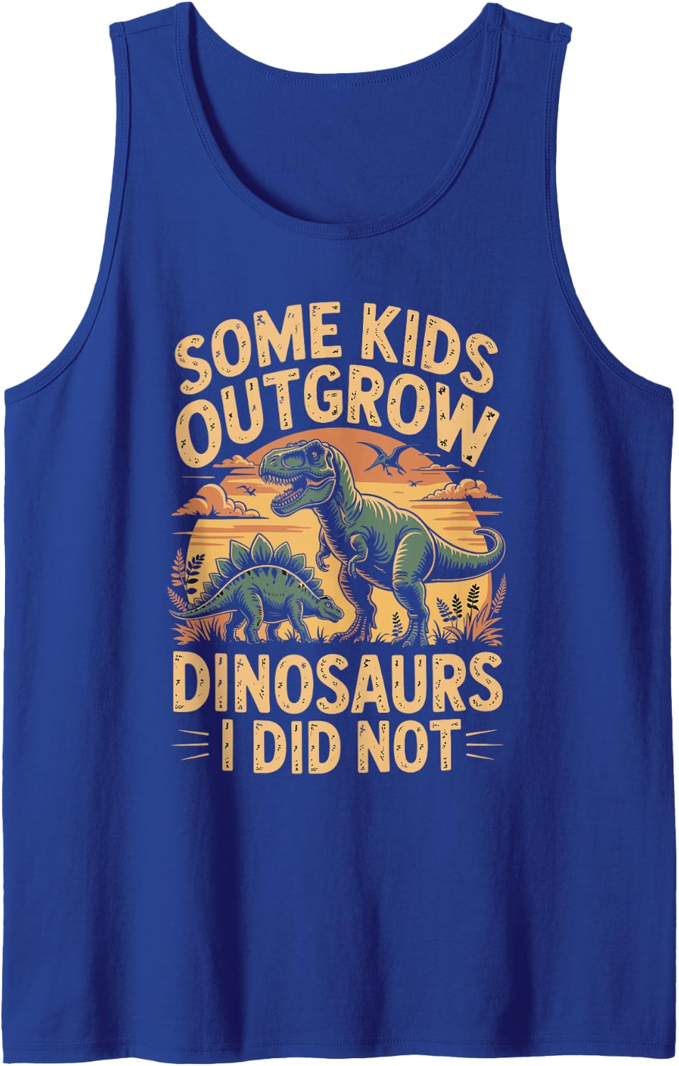 Some Kids Outgrow Dinosaurs I Did Not Dinosaur Sleeveless Tank Top - Royal Blue