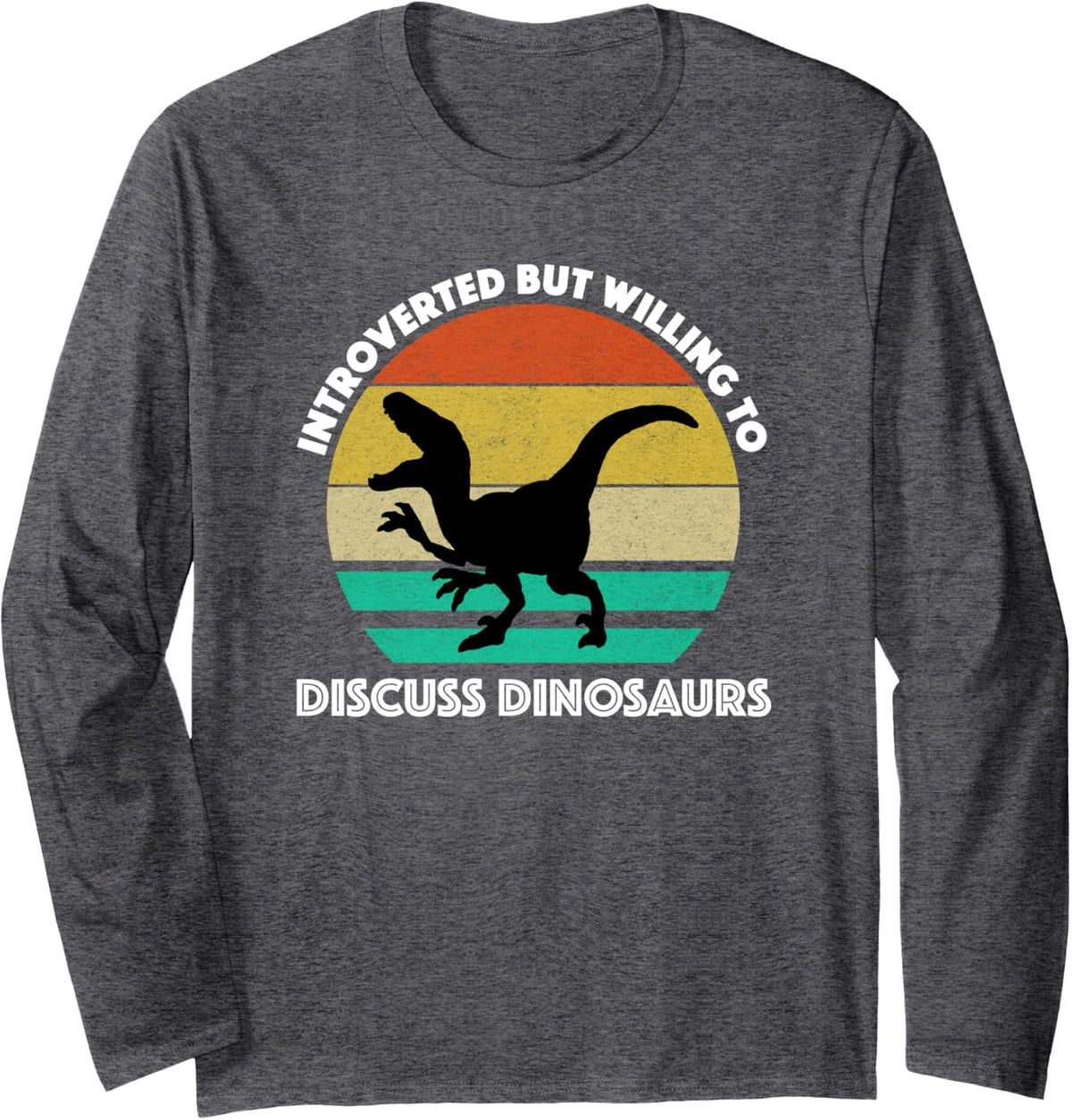 Introverted But Willing To Discuss Dinosaurs Dinosaur Lover Long Sleeve T-Shirt - Adult Unisex Dark Heather Grey