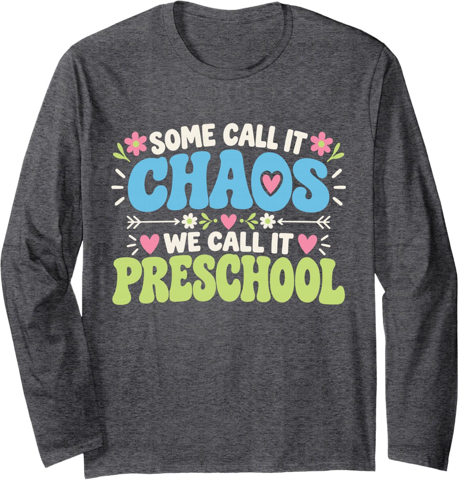Some Call It Chaos Preschool Teacher Funny Flowers Long Sleeve T-Shirt - Adult Unisex Dark Heather Grey