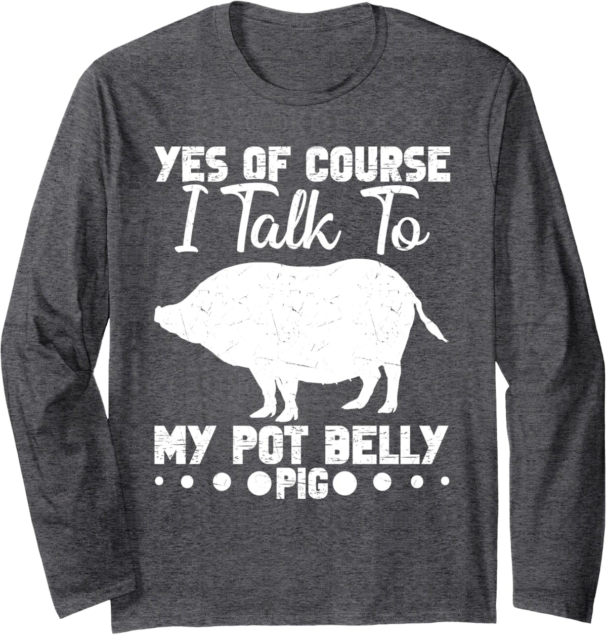 Pot Belly Pig Supplies Pot Belly Toys Pot Belly Pig Owner Long Sleeve T-Shirt - Adult Unisex Dark Heather Grey