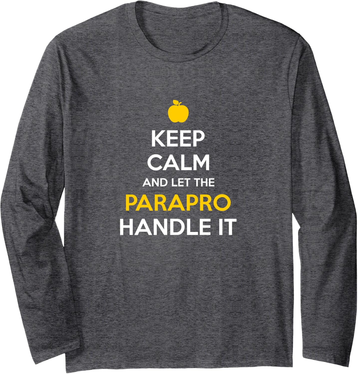 Keep Calm And Let The Parapro Handle It Long Sleeve T-Shirt - Adult Unisex Dark Heather Grey