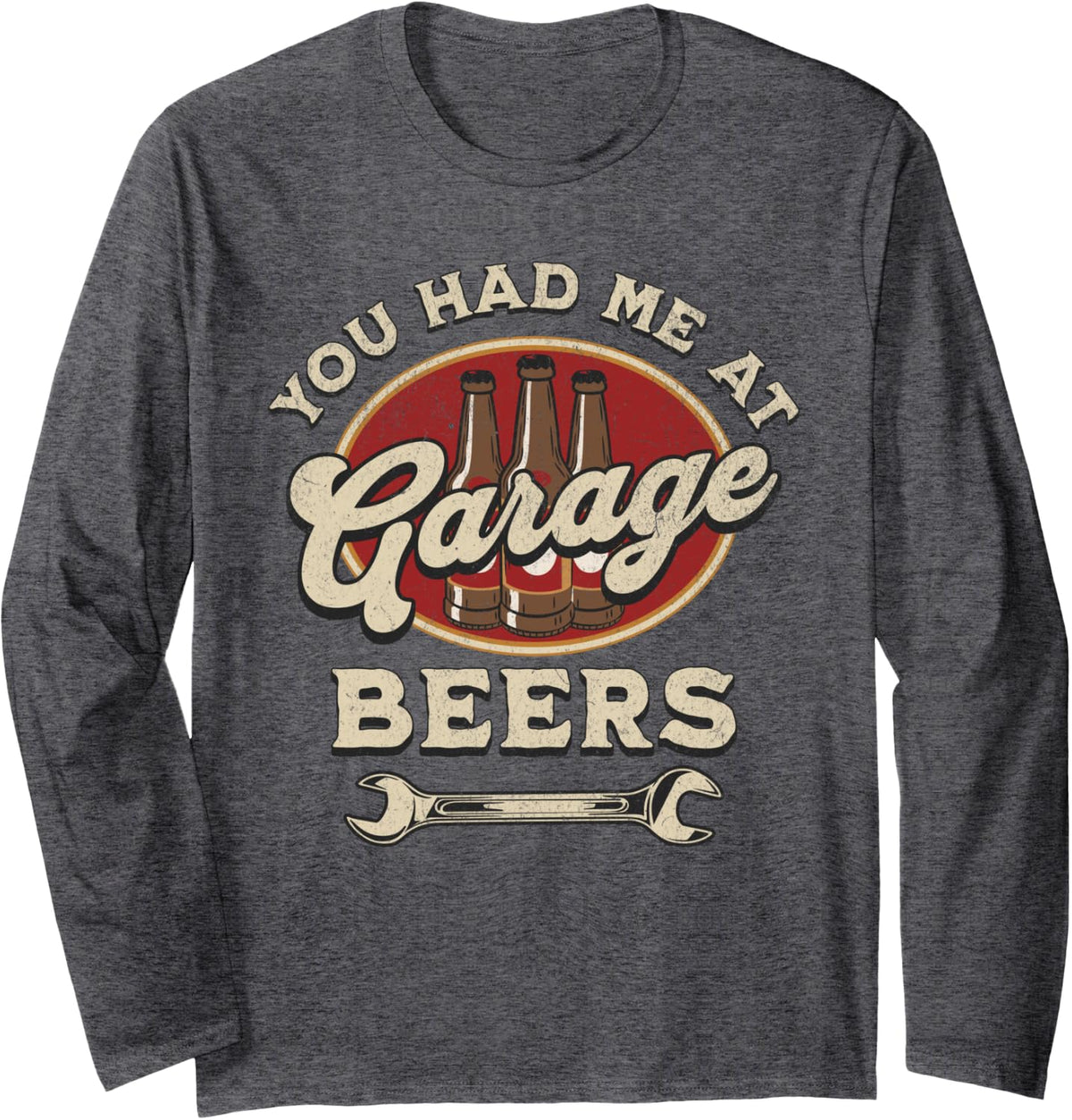 You Had Me At Garage Beers Funny Mechanic Car Guy Beer Lover Long Sleeve T-Shirt - Adult Unisex Dark Heather Grey
