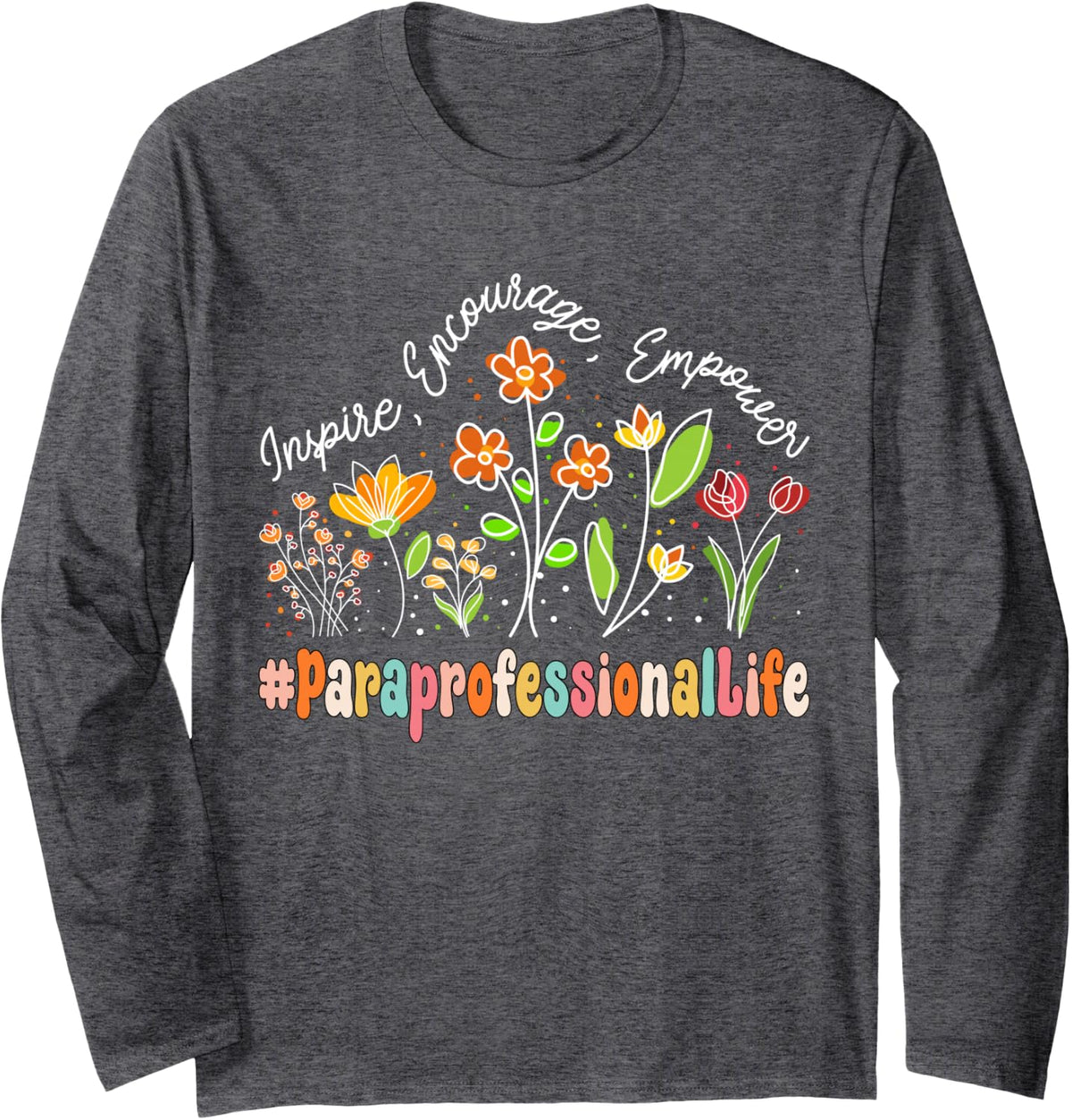 Paraprofessional Life Appreciation Week Back to School Long Sleeve T-Shirt - Adult Unisex Dark Heather Grey