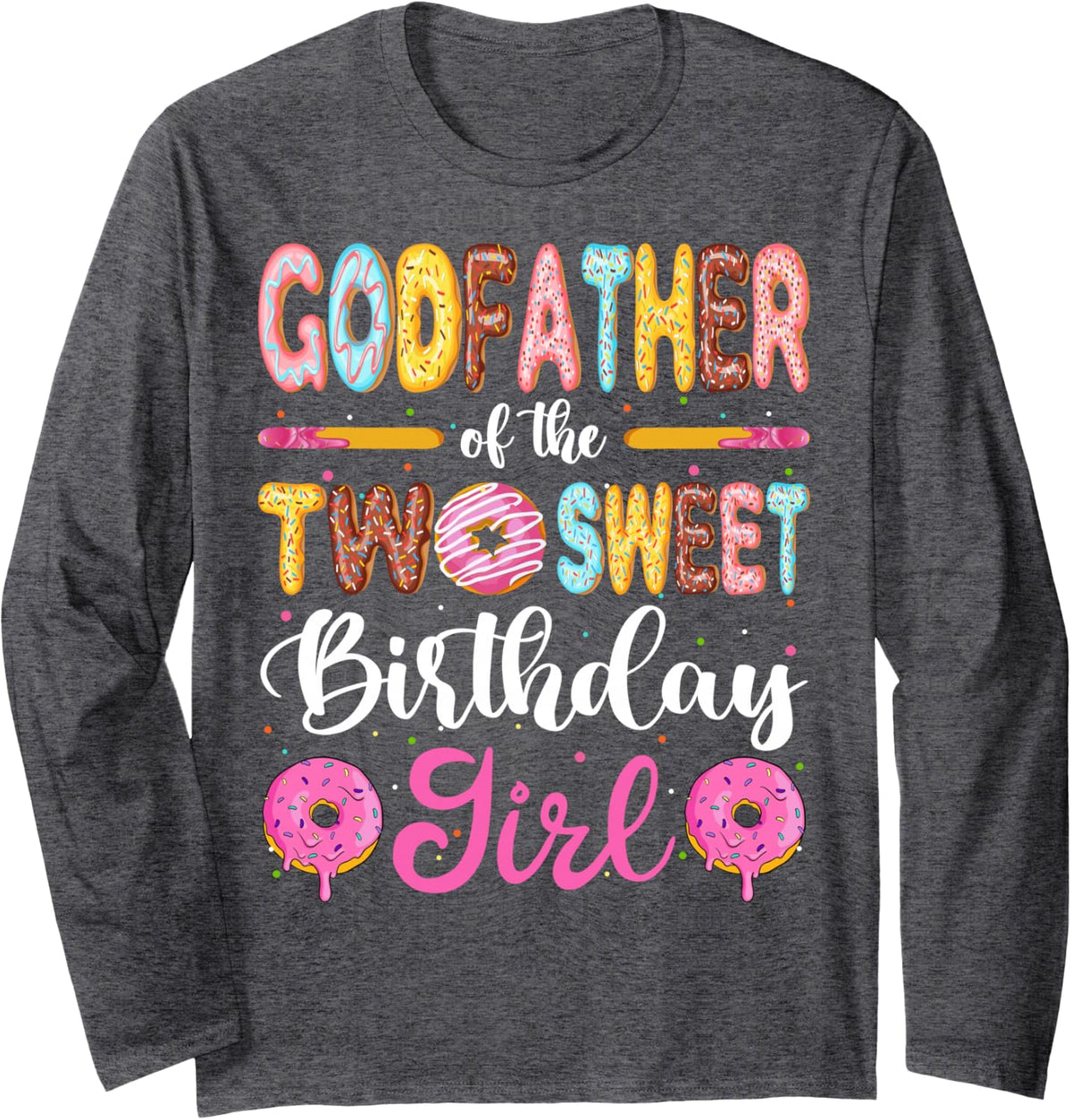 Godfather of The Two Sweet Birthday Girl Donut 2nd Birthday Long Sleeve T-Shirt - Adult Unisex Dark Heather Grey