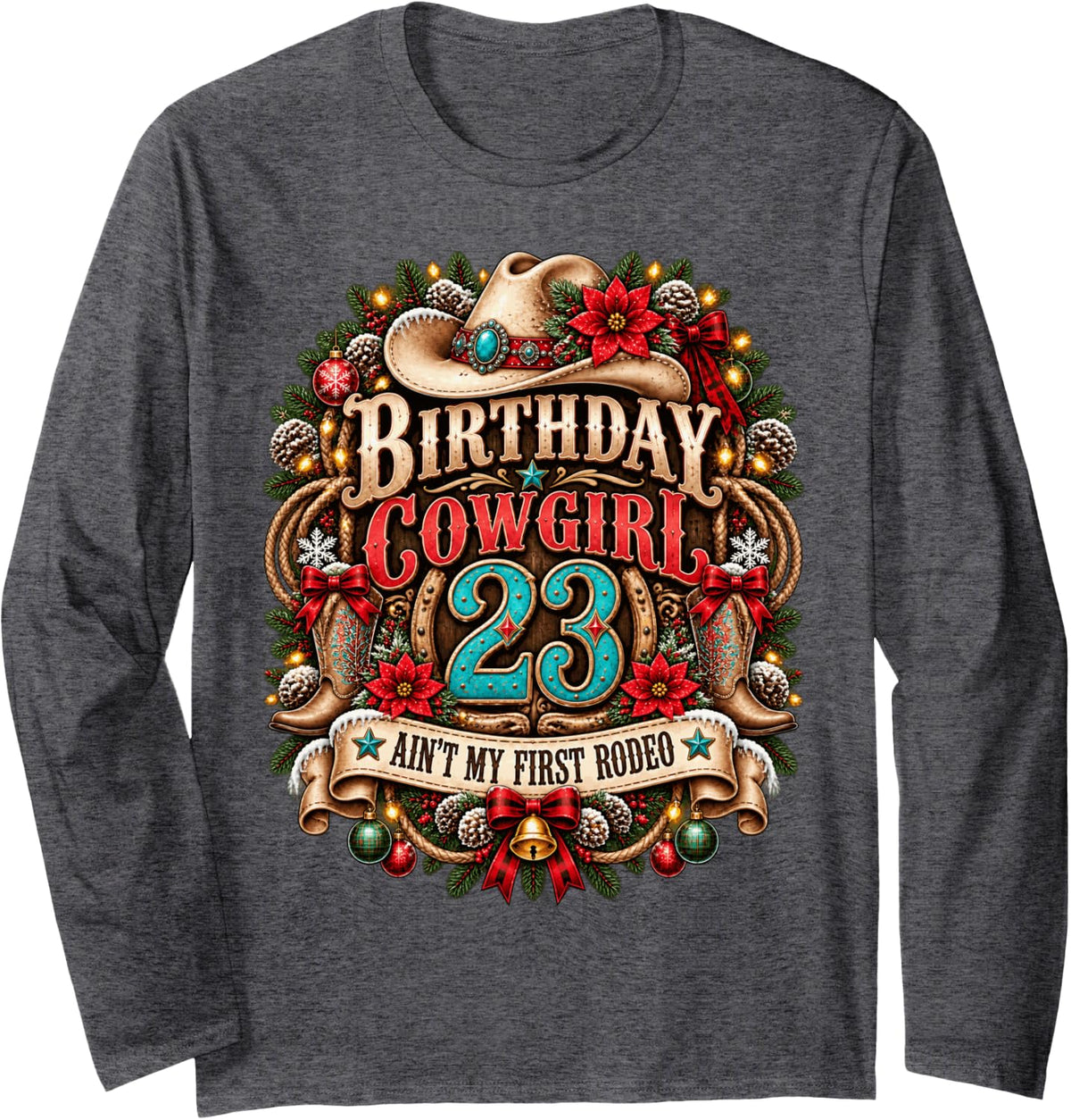 23rd Birthday Cowgirl Christmas Rodeo 23 Yr Old Western Girl Long Sleeve T-Shirt - Adult Unisex Dark Heather Grey