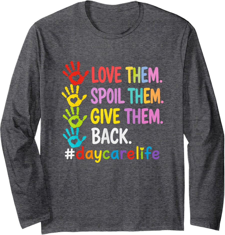 Love Them Spoil Them Give Them Back Daycare Life Teacher Fun Long Sleeve T-Shirt - Adult Unisex Dark Heather Grey