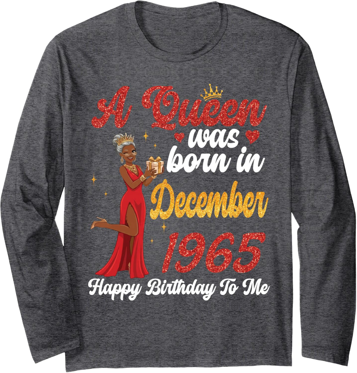 A Queen was Born in December 1965 Happy Birthday to Me You Long Sleeve T-Shirt - Adult Unisex Dark Heather Grey