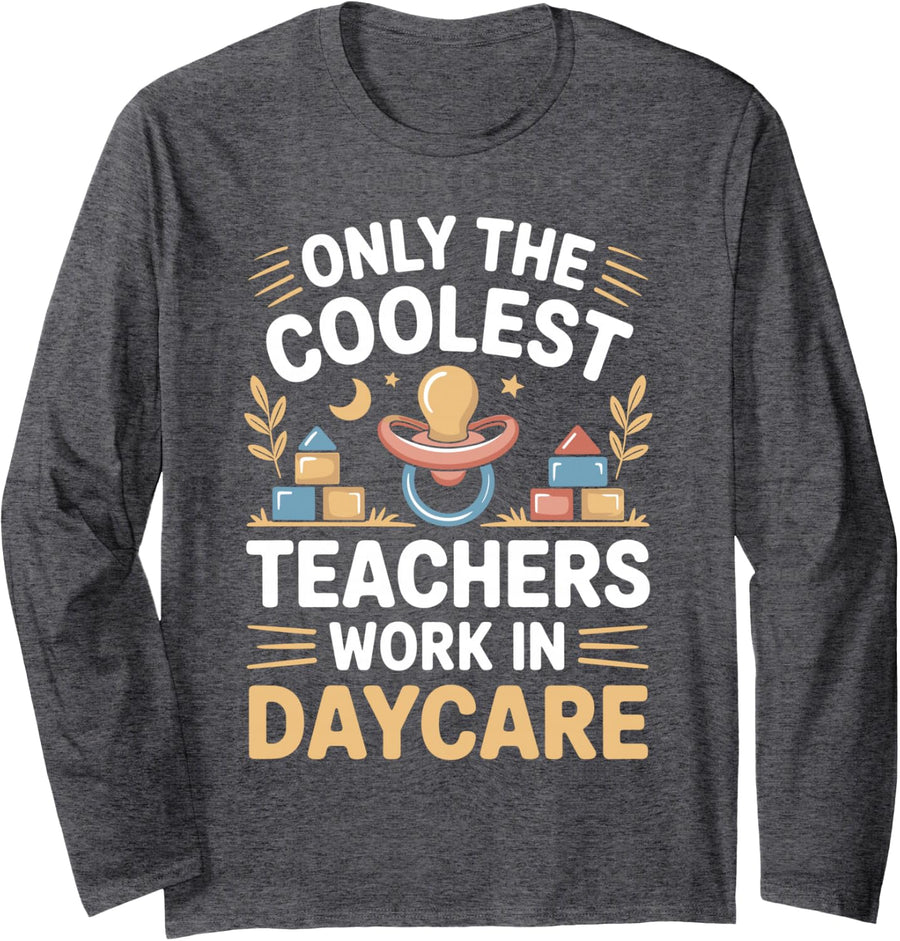 Coolest Teachers Work in Daycare Funny Daycare Teacher Long Sleeve T-Shirt - Adult Unisex Dark Heather Grey