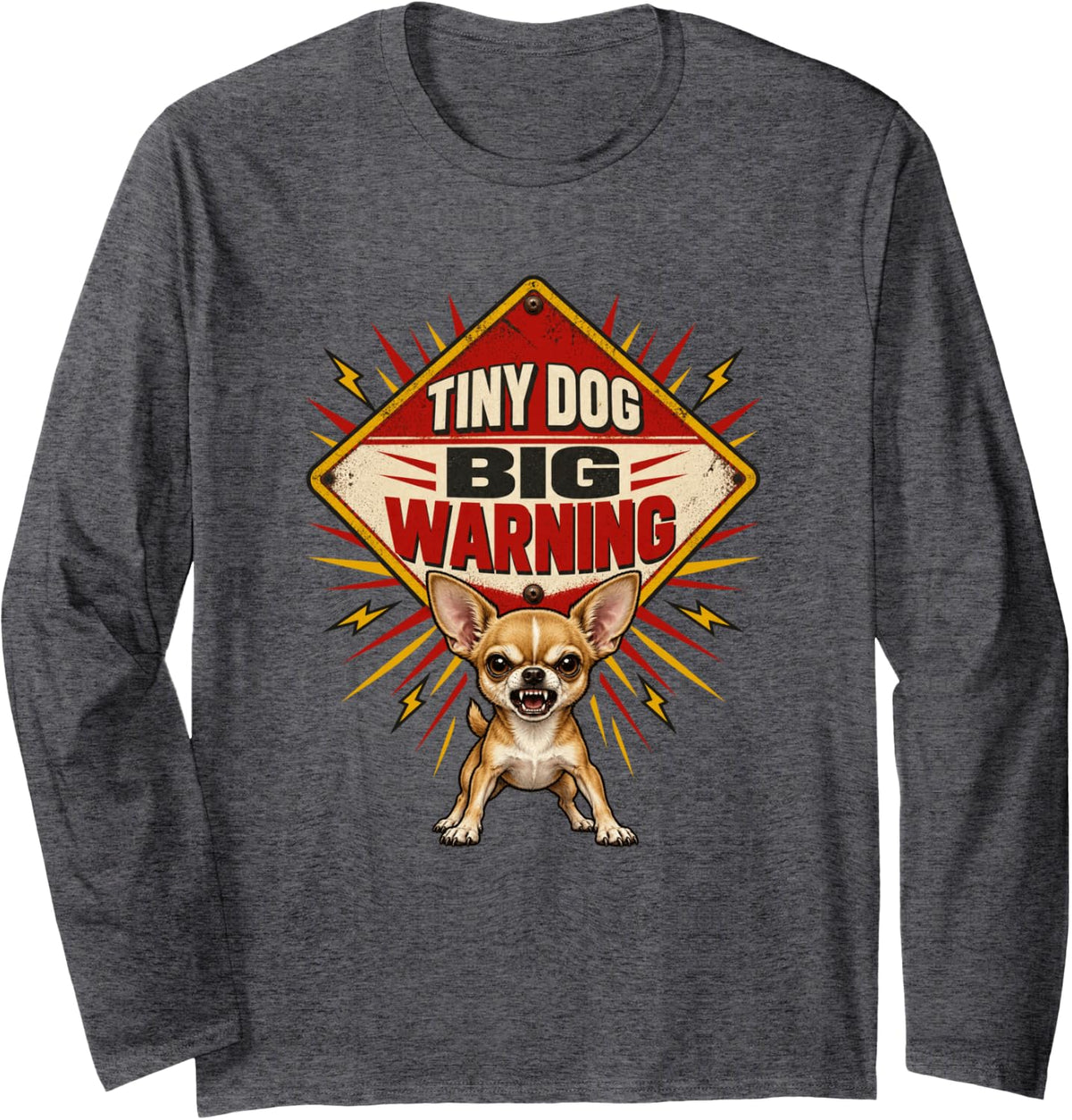 Tiny Dog Big Warning Chihuahua Small Dog Long Sleeve T-Shirt - Adult Unisex Dark Heather Grey