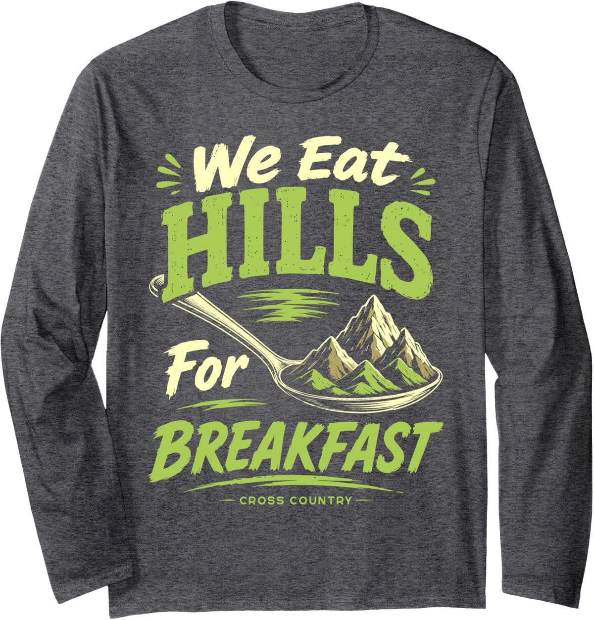 We Eat Hills for Breakfast Funny Coach Cross Country Long Sleeve T-Shirt - Adult Unisex Dark Heather Grey