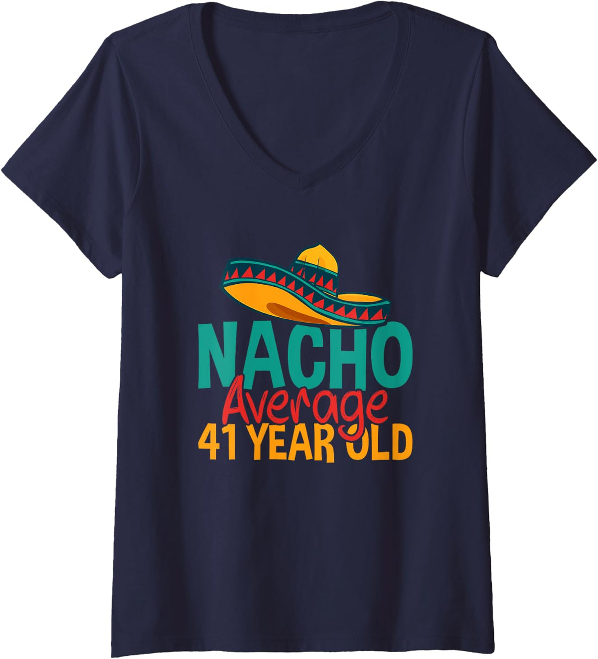 Womens Nacho Average 41 Year Old Cinco de Mayo 41st Birthday V-Neck T-Shirt - Navy Blue