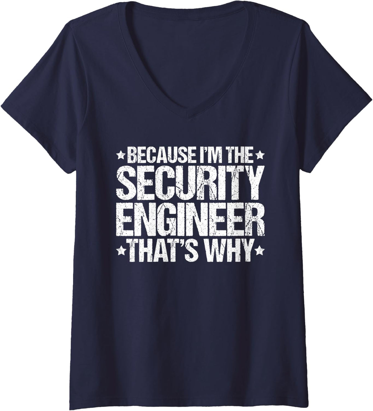 Women's Because I'm the Security Engineer That's Why V-Neck T-Shirt - Navy Blue