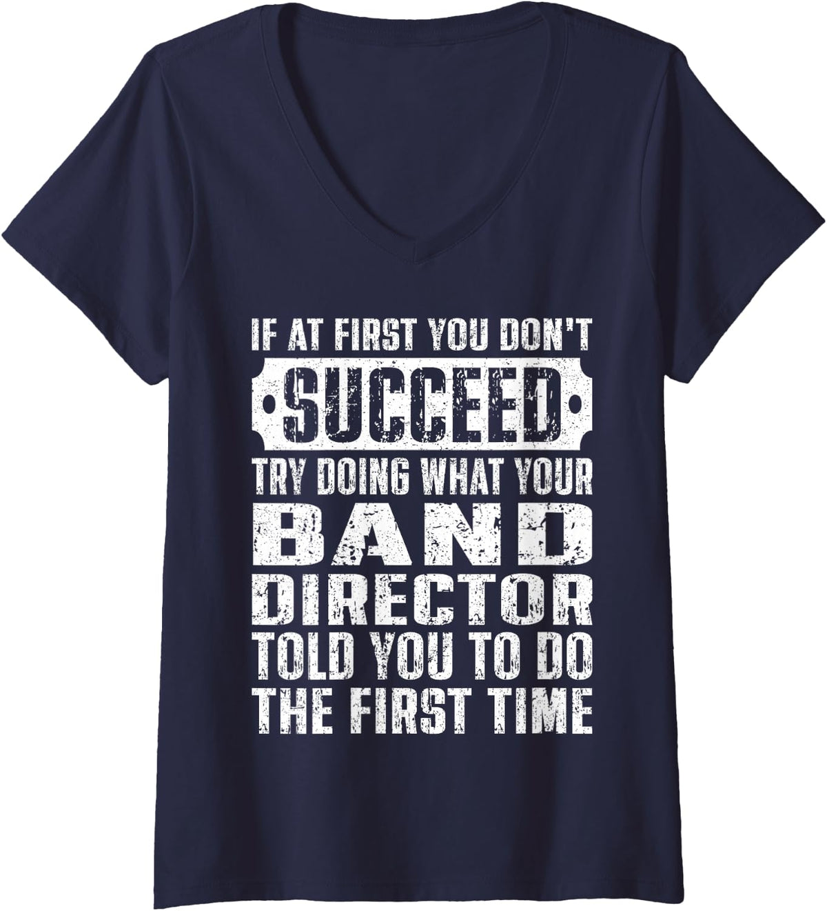Women's Funny If At First You Don't Succeed Try Doing Band Director V-Neck T-Shirt - Navy Blue