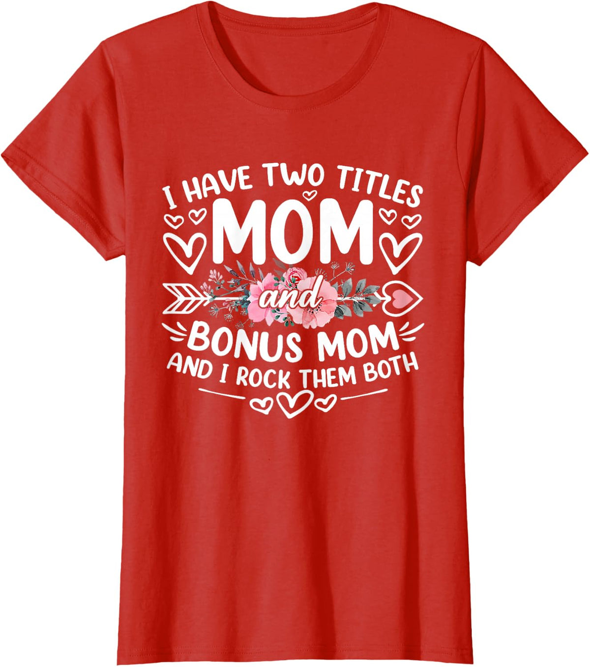 I Have Two Titles Mom And Bonus Mom Funny Mother's Day T-Shirt - Red