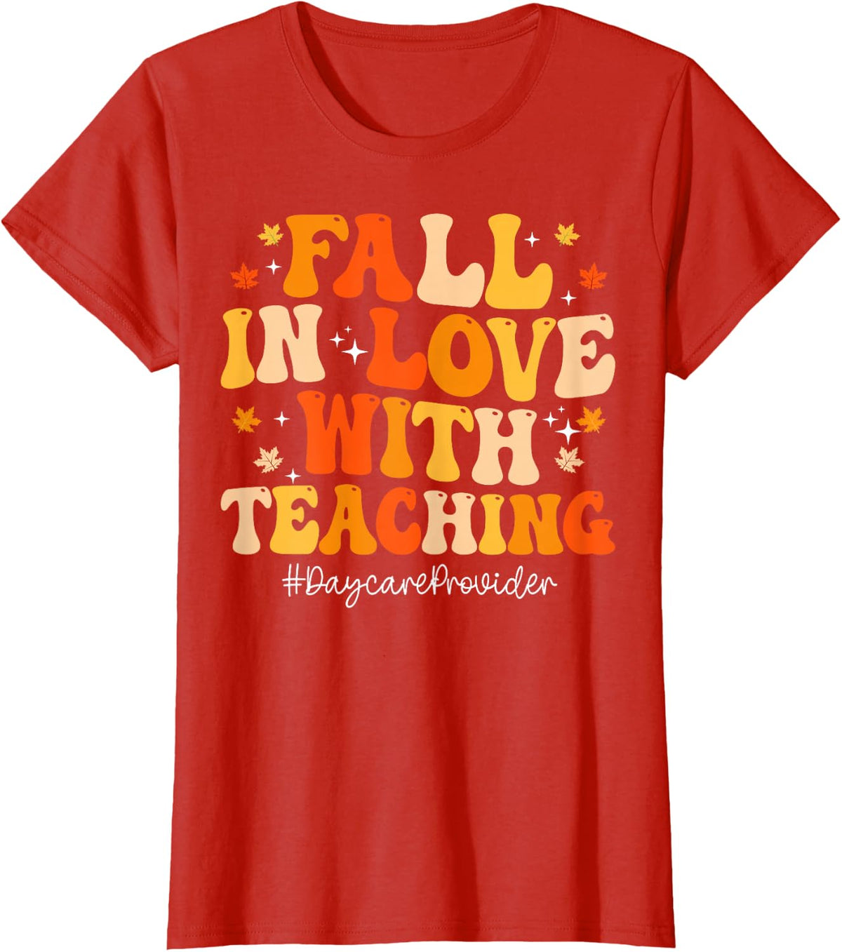 Fall in Love with Teaching Daycare Provider Autumn Gift T-Shirt - Red