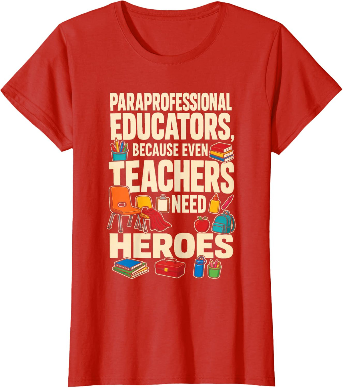 Paraprofessional Educators Because Teachers Need Heroes T-Shirt - Red