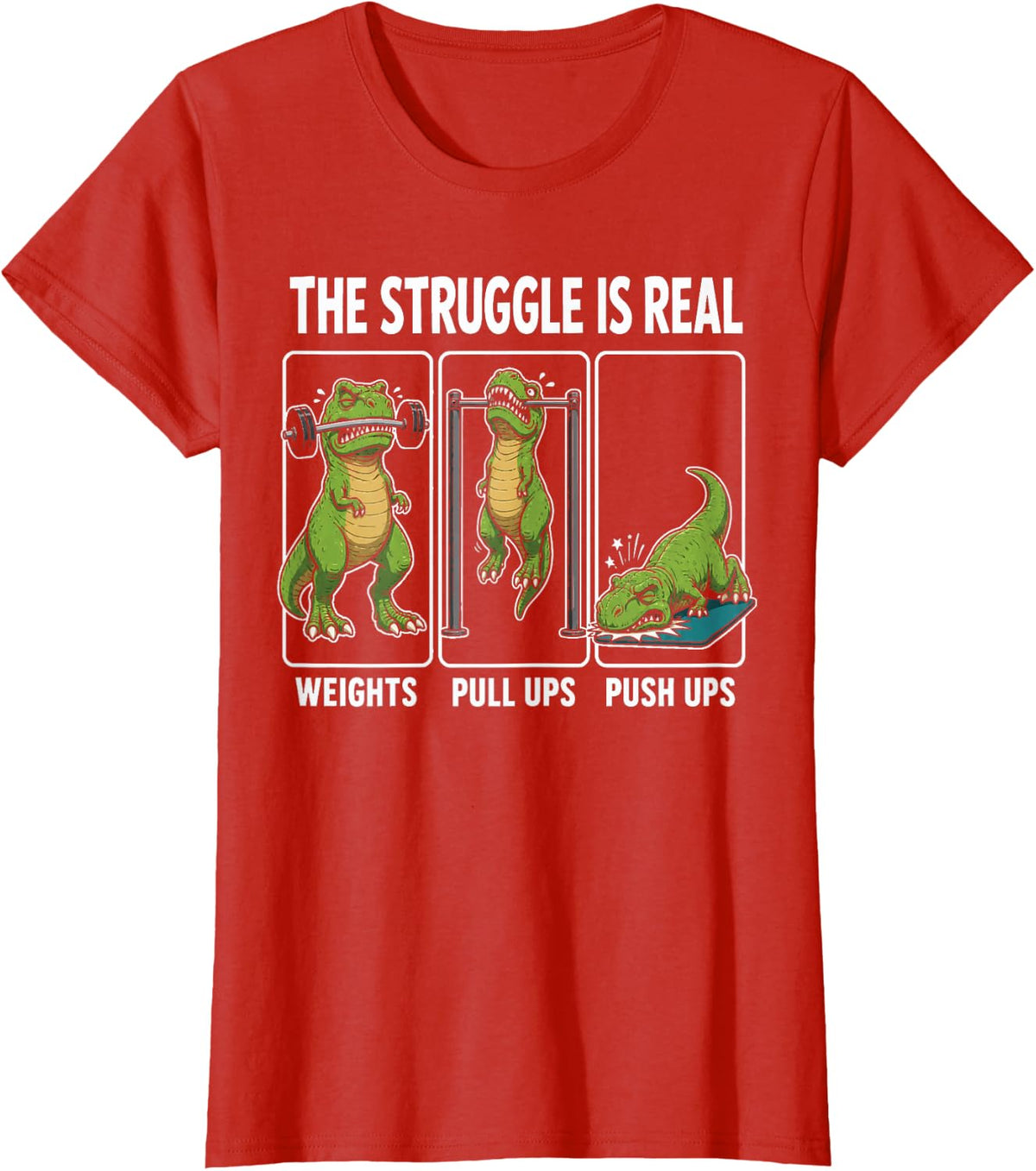 Funny T Rex Arms Gym The Struggle is Real Pull Ups Push Ups T-Shirt - Red