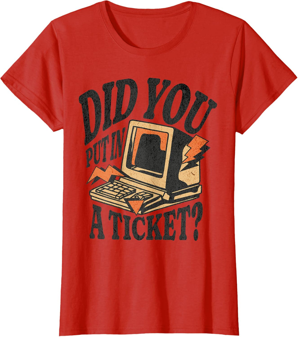 Did You Put In A Ticket Funny IT Tech Support T-Shirt Tee For Computer Work Humor - Red