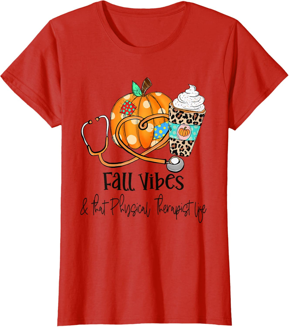 Fall Vibes and that Physical TherapistLife Fall Thanksgiving T-Shirt - Red