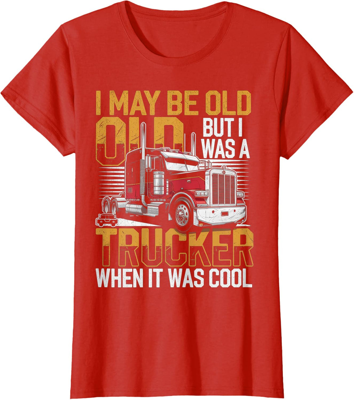 I May Be Old But I Was A Trucker When It Was Cool T-Shirt - Red