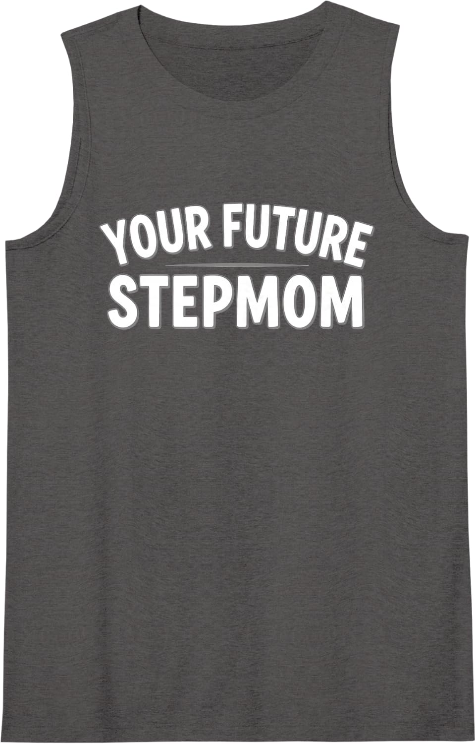 Women's Your Future Stepmom Funny Step Mom Stepmother Sleeveless Tank Top - Dark Heather Grey