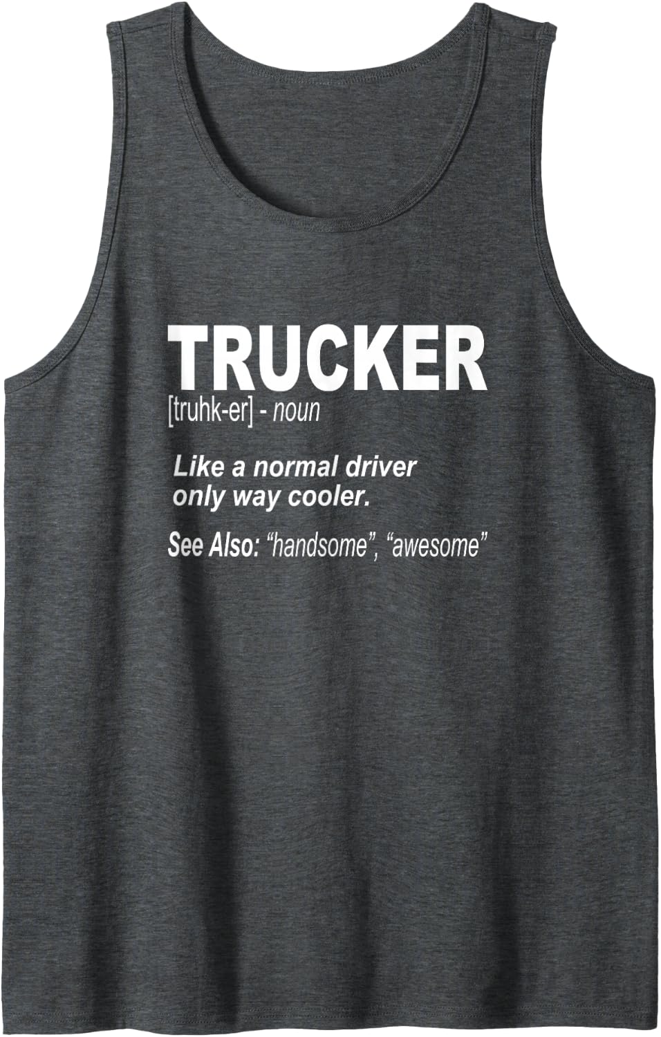 Definition of Truck Driver Sleeveless Tank Top - Dark Heather Grey