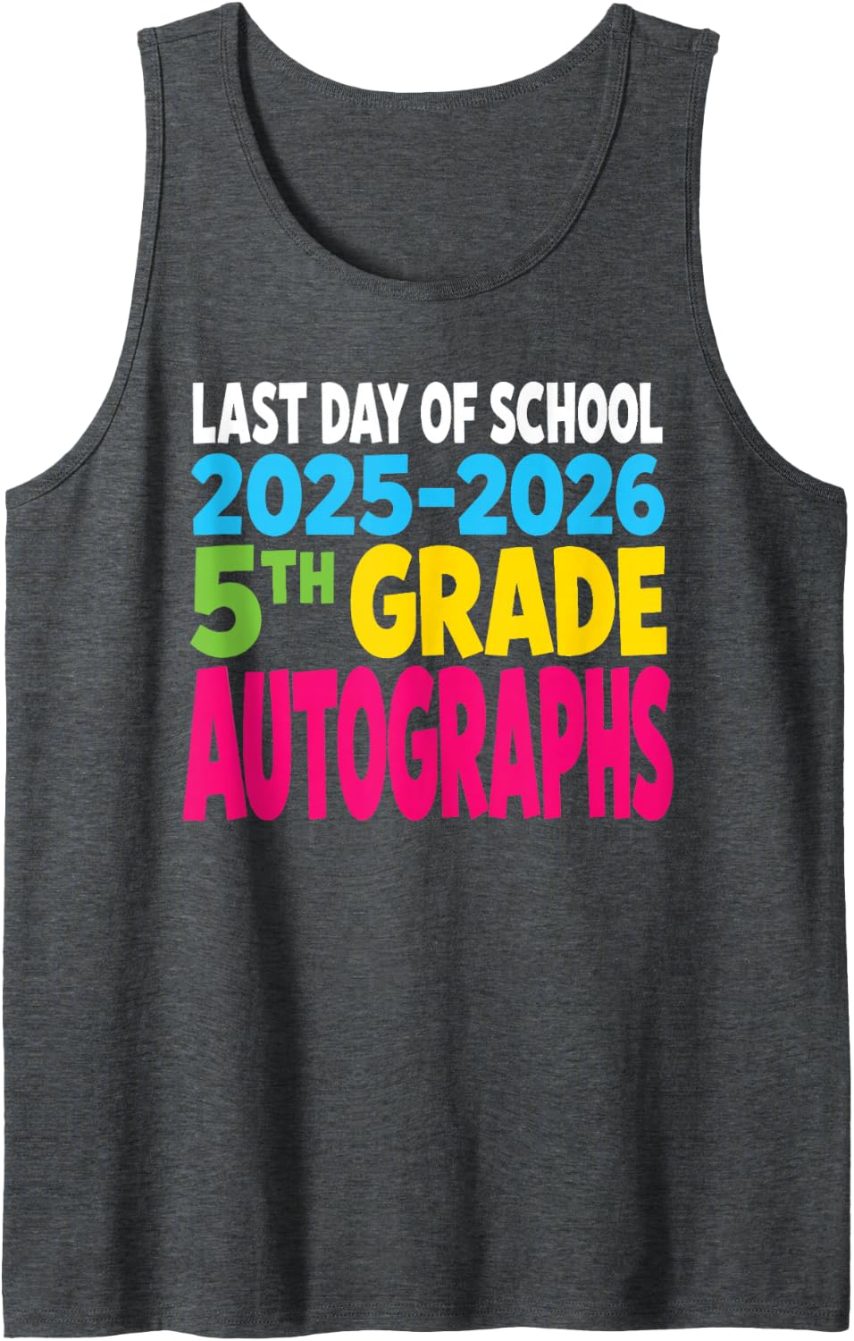 5th Grade Last Day of School 2025-2026 Autographs Sleeveless Tank Top - Dark Heather Grey