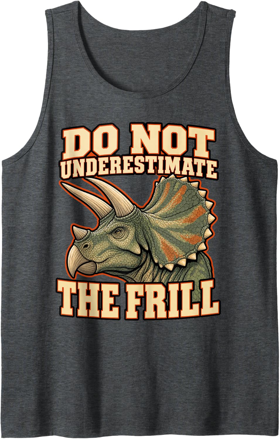 Triceratops Do Not Underestimate The Frill Museum Fans Funny Sleeveless Tank Top - Dark Heather Grey