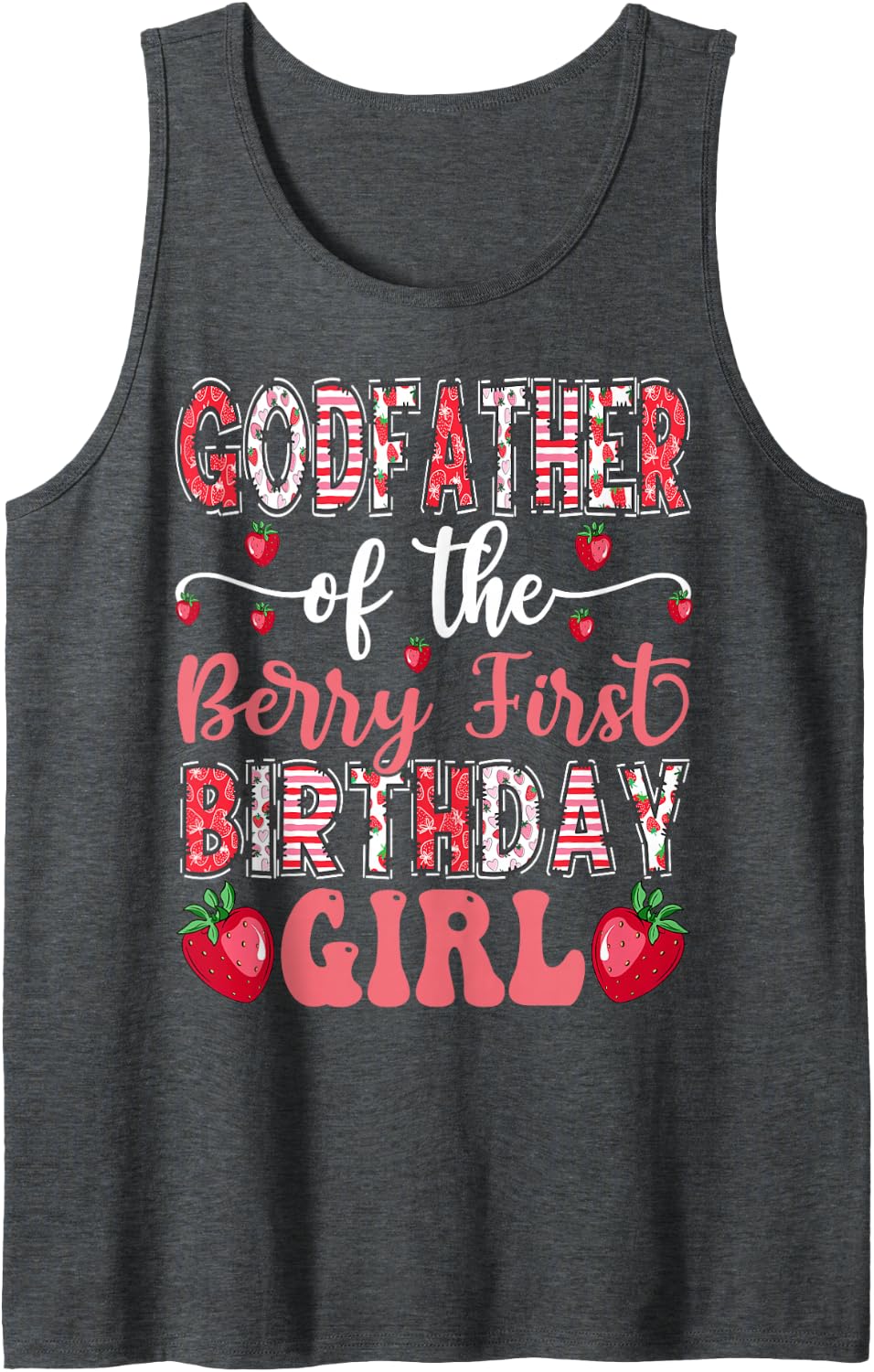 Godfather of The Berry First Birthday Girl Strawberry Bday Tank Top - Dark Heather Grey