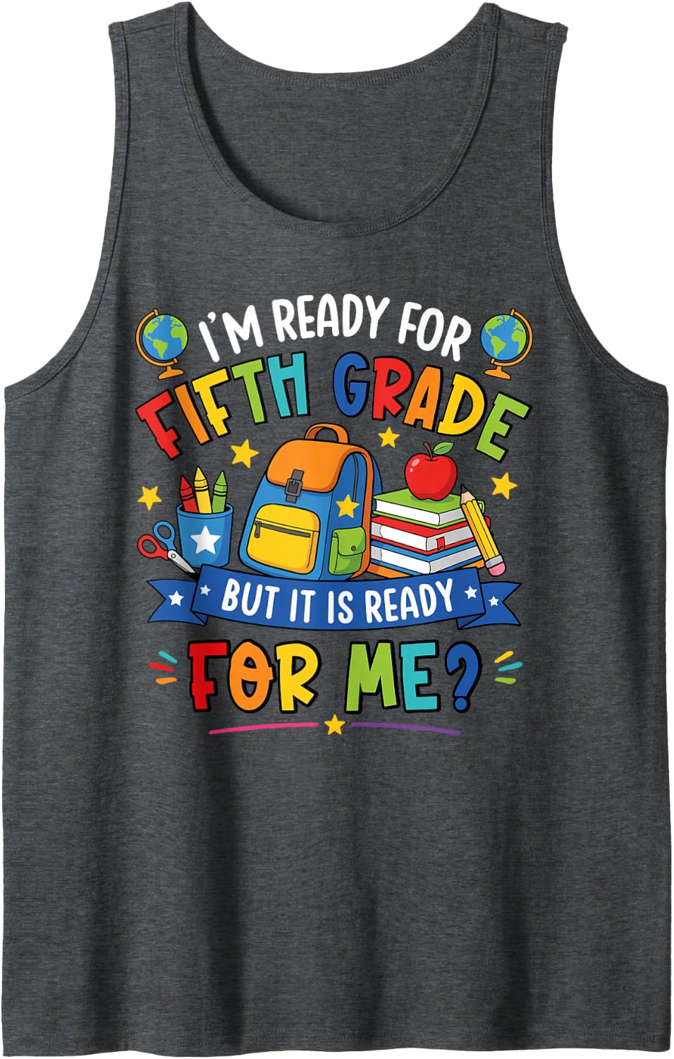 I'm Ready for Fifth Grade Funny Back to School Teacher Kid Sleeveless Tank Top - Dark Heather Grey