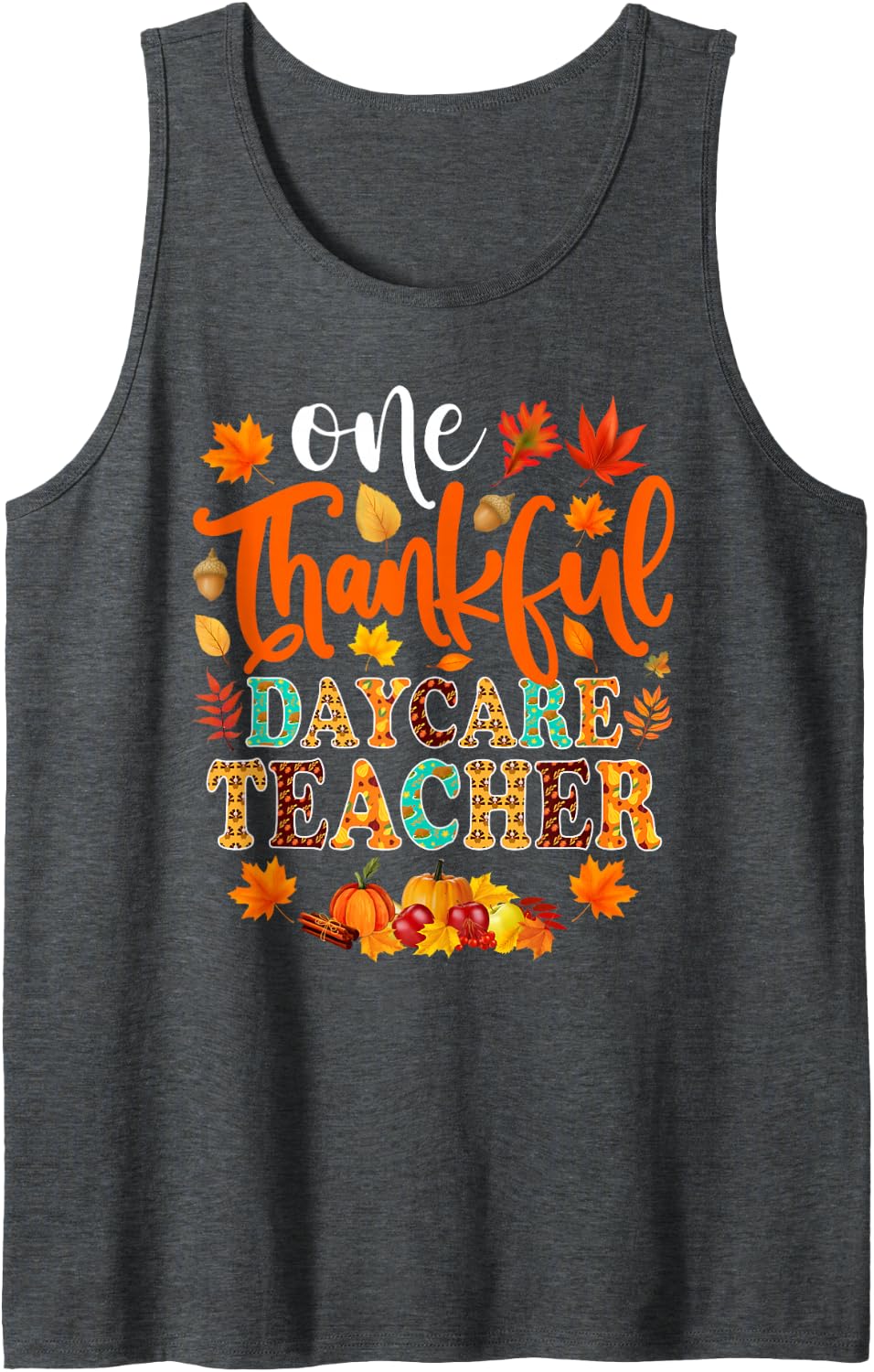 One Thankful Daycare Teacher Funny Fall Autumn Thanksgiving Sleeveless Tank Top - Dark Heather Grey
