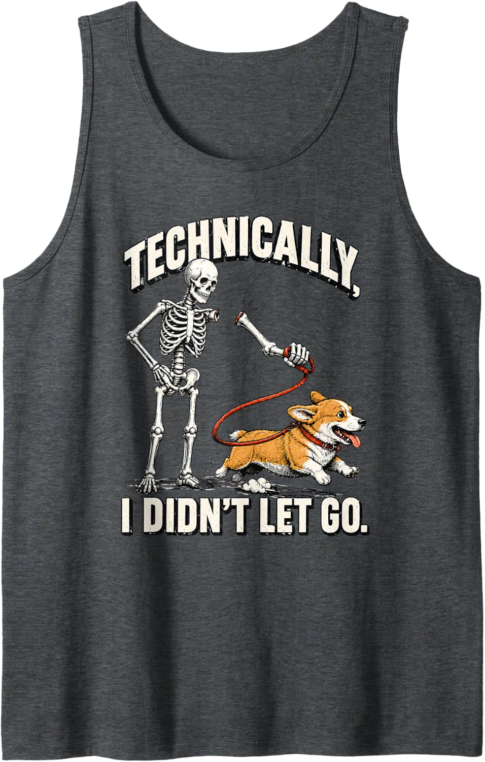 Technically I Didn't Let Go Corgi Skeleton Dog Walker Sleeveless Tank Top - Dark Heather Grey