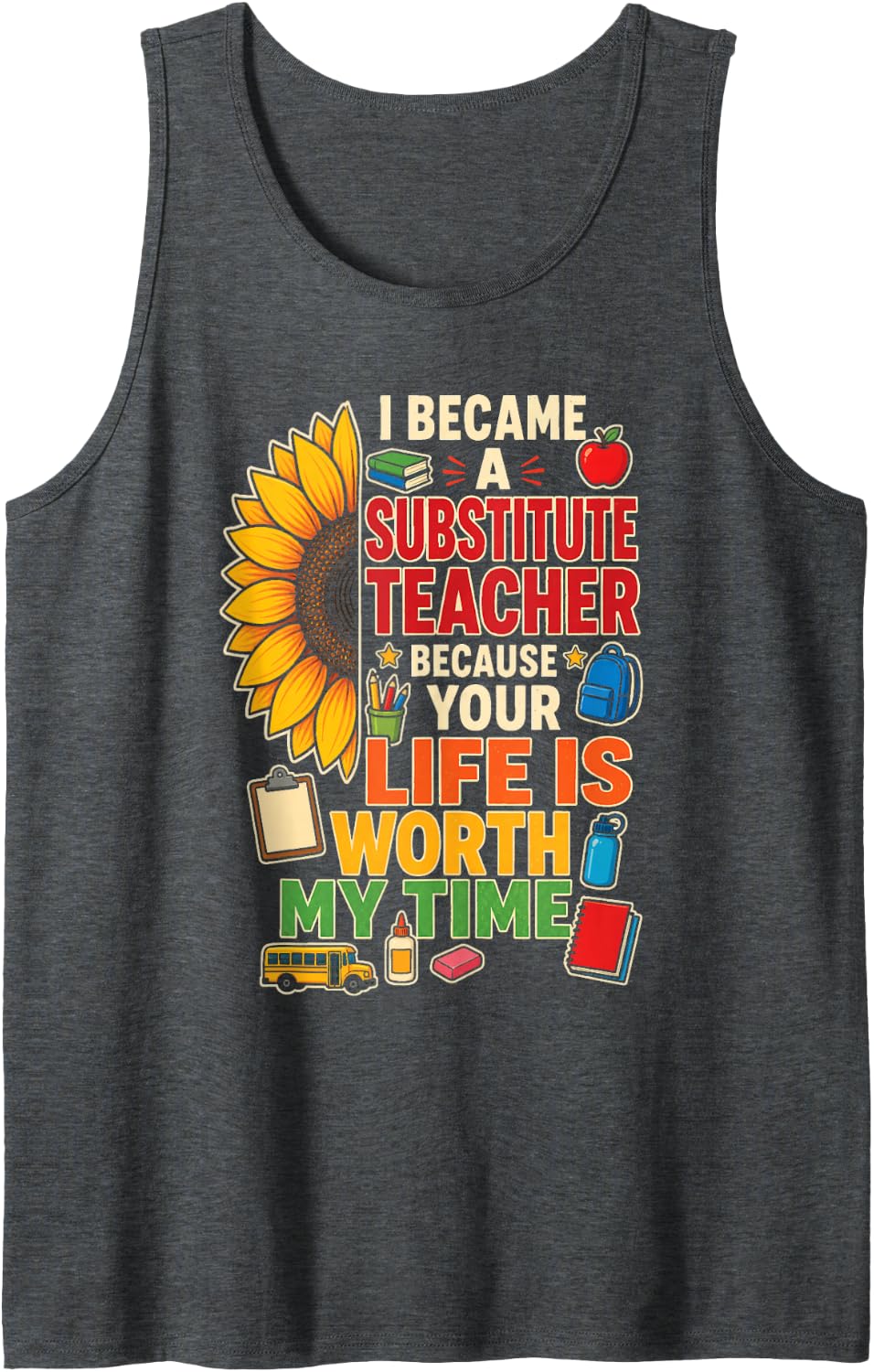 Substitute Teacher Sub Your Life is Worth My Time Gift Sleeveless Tank Top - Dark Heather Grey
