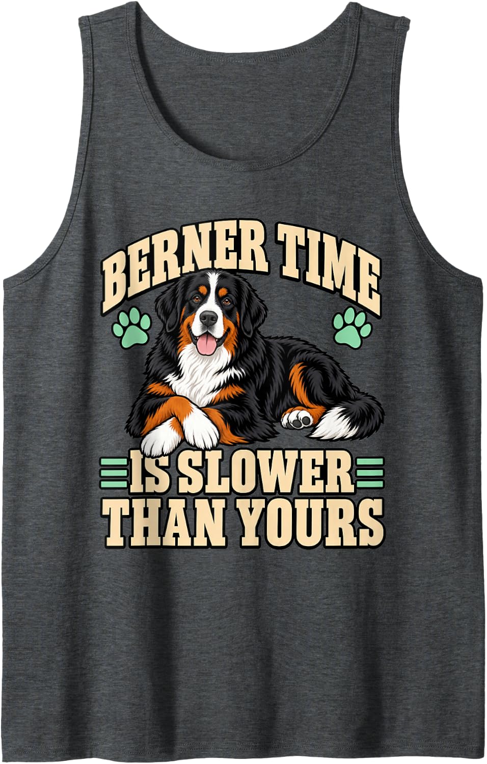 Bernese Mountain Dog Berner Time is Slower Than Yours Fans Sleeveless Tank Top - Dark Heather Grey