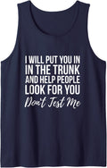 I Will Put You In The Trunk And Help People Look For Don't Tank Top - Navy Blue