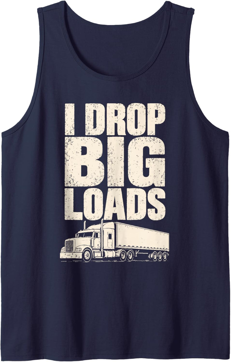 Men's Trucker Funny Truck Driver Men I Drop Big Loads Sleeveless Tank Top - Navy Blue