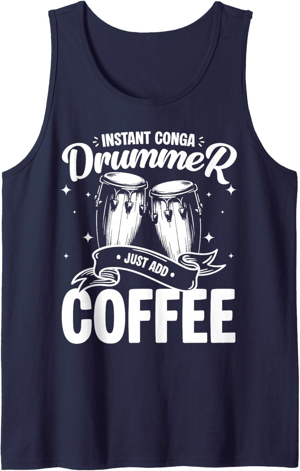Instant Conga Drummer Just Add Coffee Congas Percussion Tank Top - Navy Blue