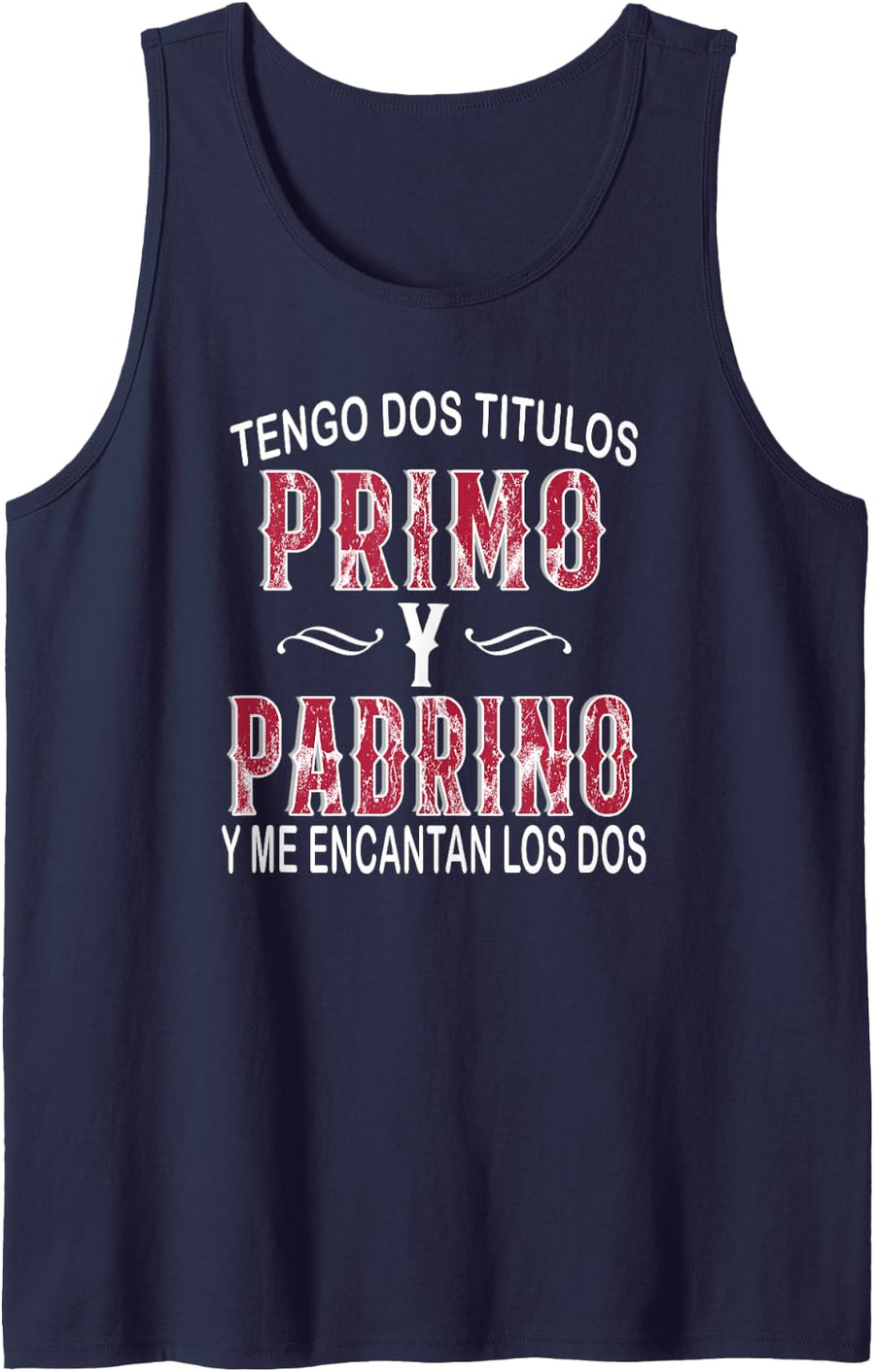 Tengo Dos Titulos Primo Y Padrino Spanish Cousin Godfather Tank Top - Navy Blue