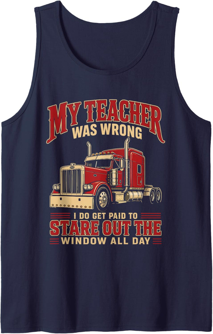 My Teacher was Wrong Funny Truck Driver Window Quote Sleeveless Tank Top - Navy Blue