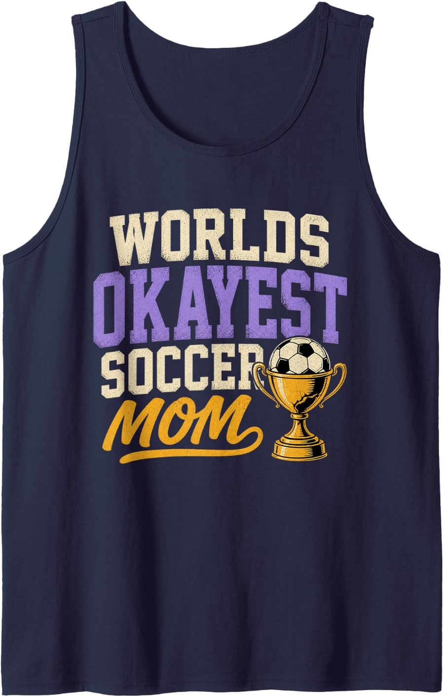 Worlds Okayest Soccer Mom Soccer Mama Travel Soccer Sleeveless Tank Top - Navy Blue