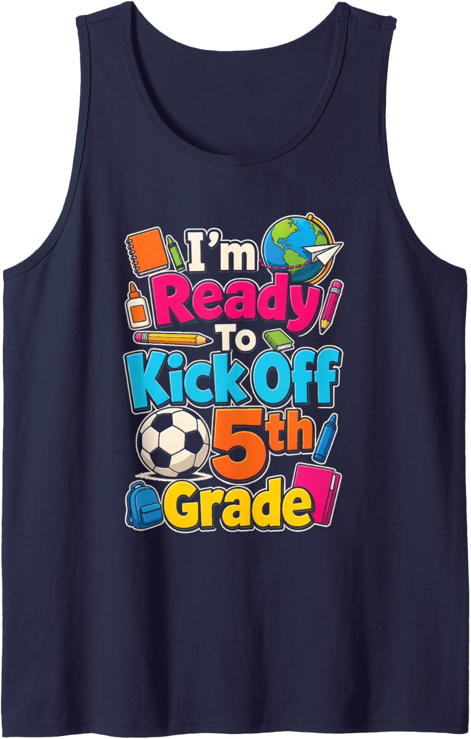 5th Grade Soccer I'm Ready to Kick Off First Day Sleeveless Tank Top - Navy Blue