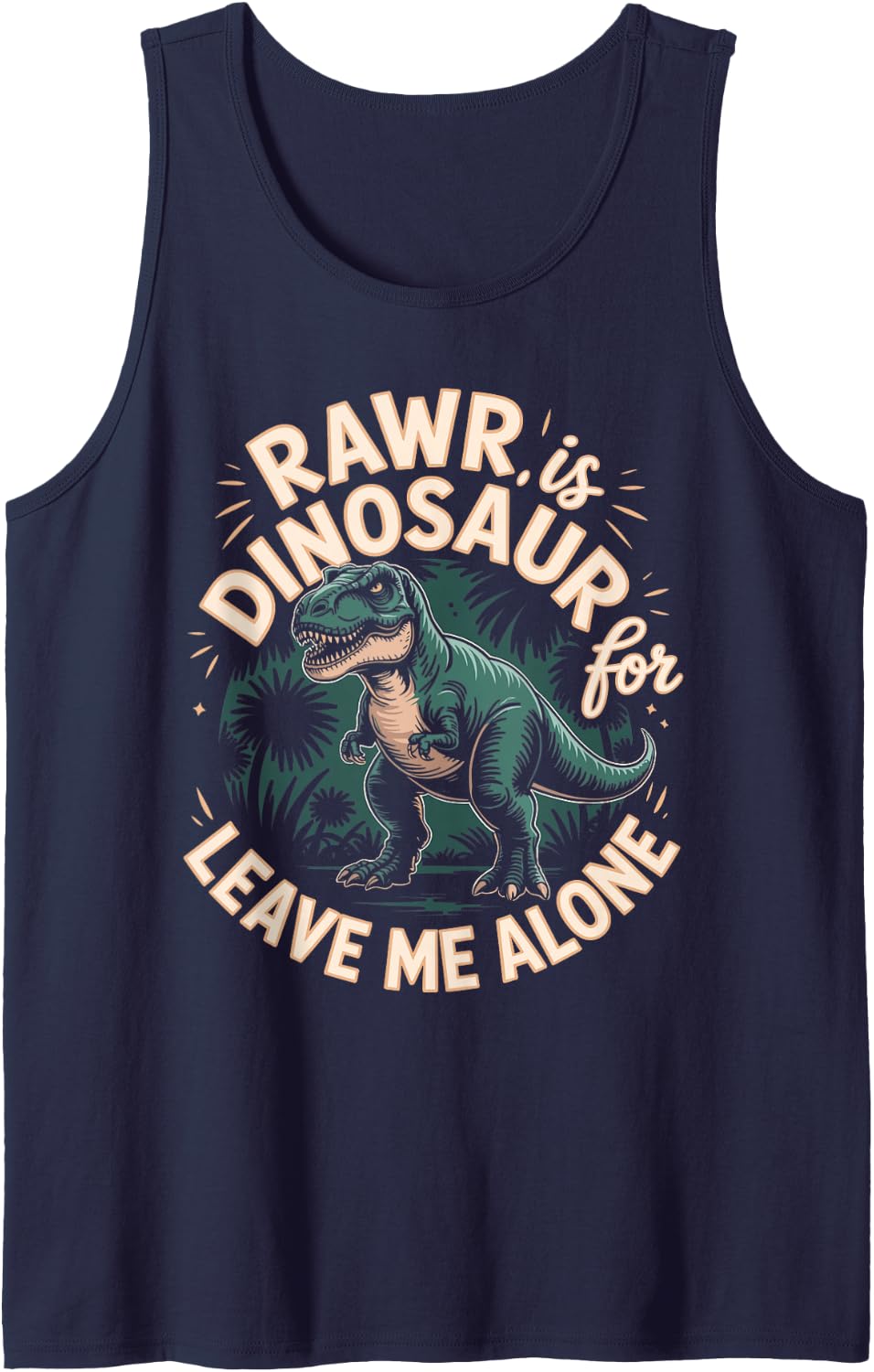Rawr is Dinosaur for Leave Me Alone Sleeveless Tank Top - Navy Blue