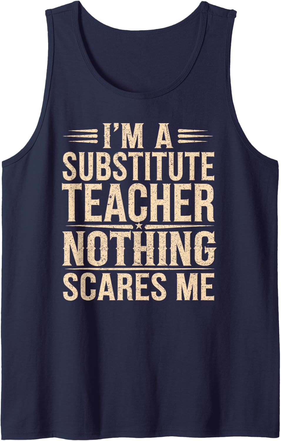 Substitute Teacher Im A Substitute Teacher Nothing Scares Me Tank Top - Navy Blue