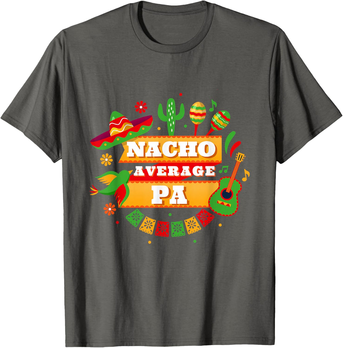 Nacho Average Pa Father Cinco De Mayo T-Shirt - Asphalt Grey