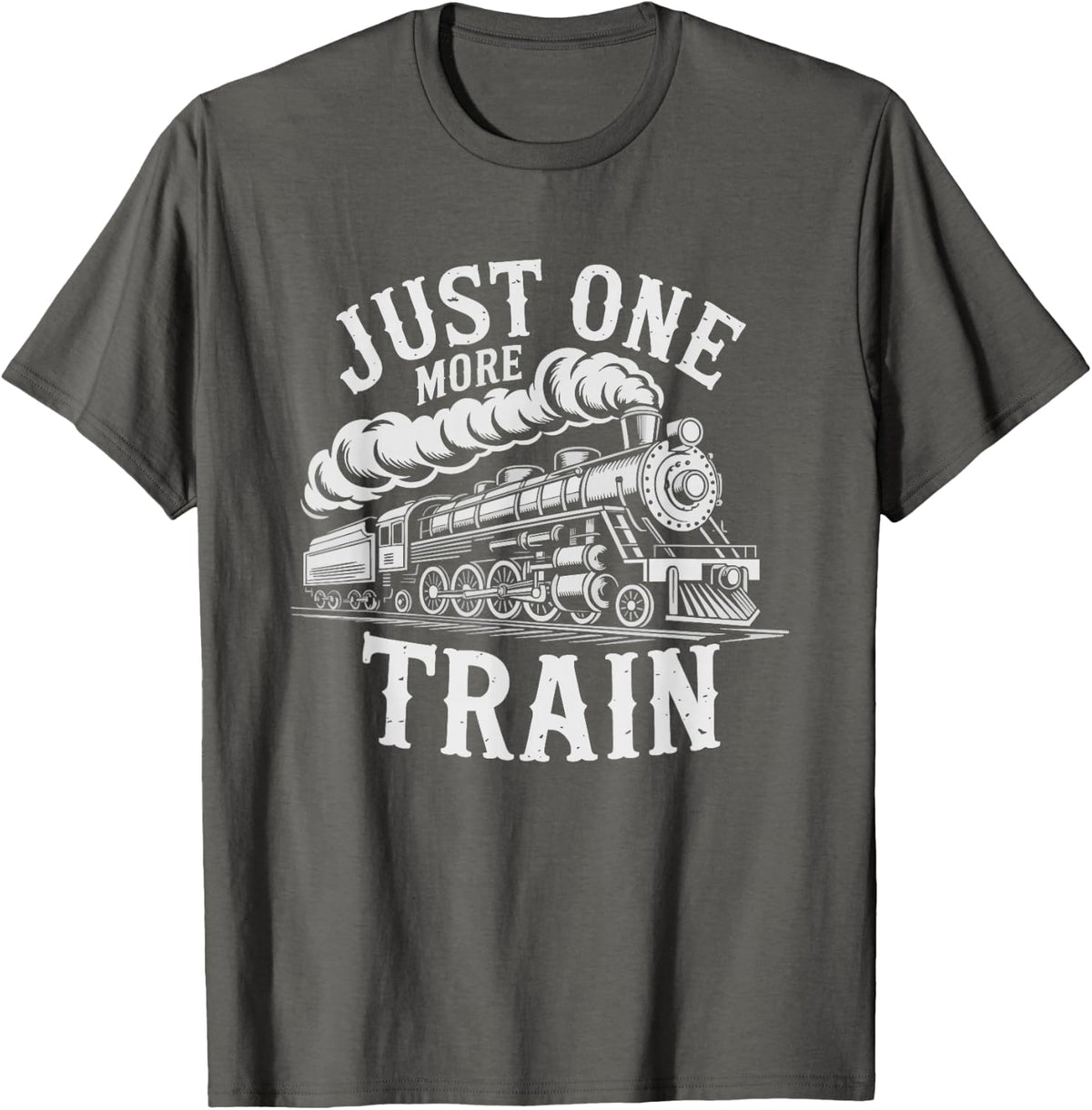 Model Train Collector Who Just Needs One More Locomotive T-Shirt - Asphalt Grey