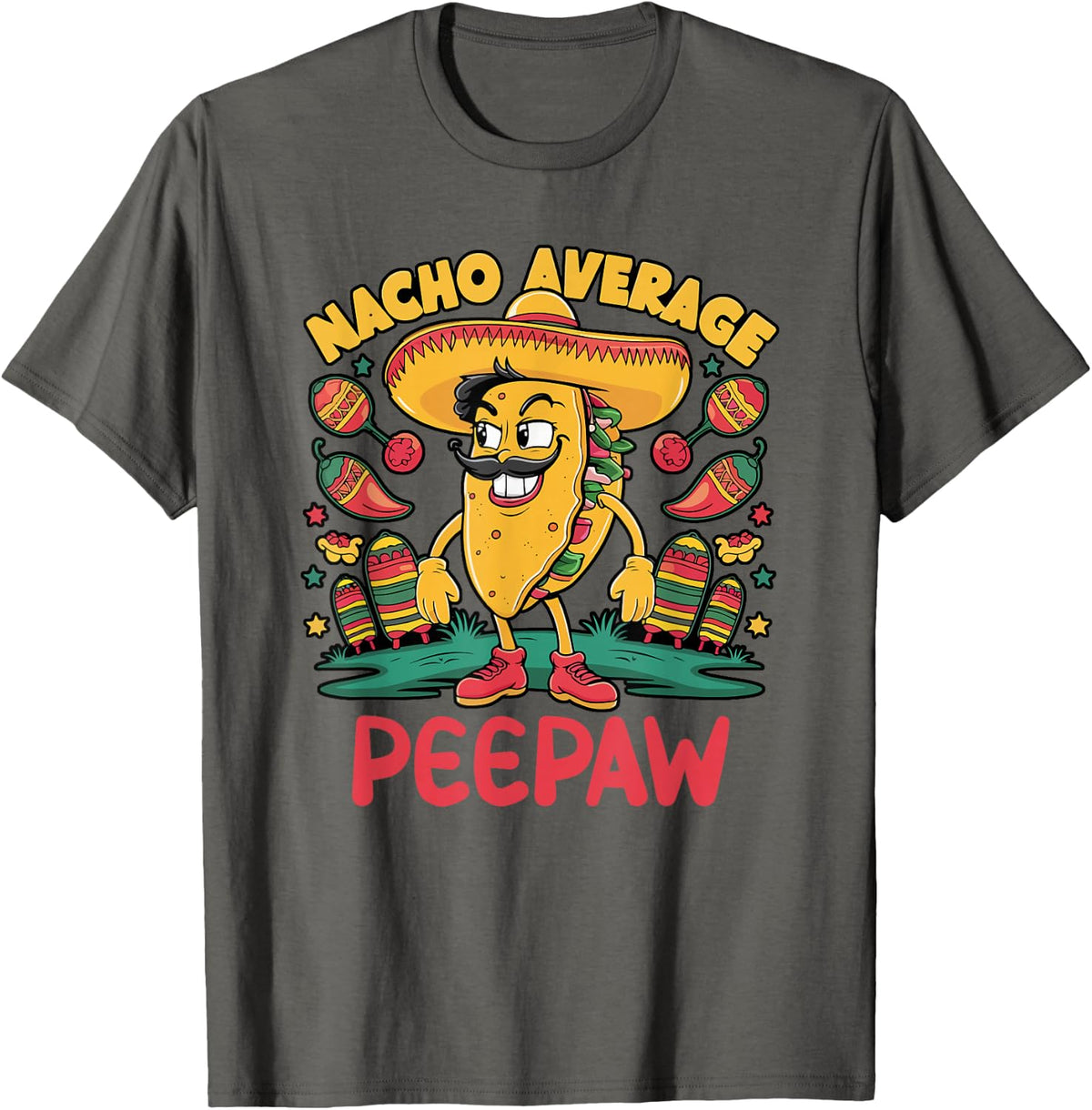 Nacho Average PeePaw Mexican Grandpa Cinco De Mayo Pee-Paw T-Shirt - Asphalt Grey