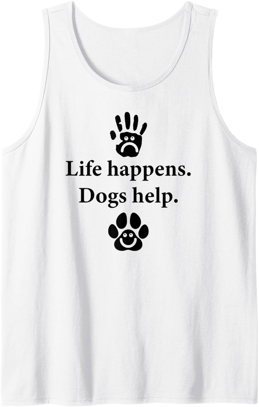 Life Happens Dogs Help Tank Top - White