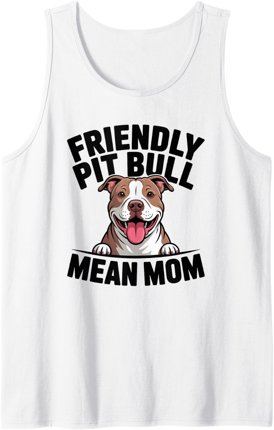 Friendly Pitbull Mean Mom Antisocial Pit Bull Advocate Tank Top - White