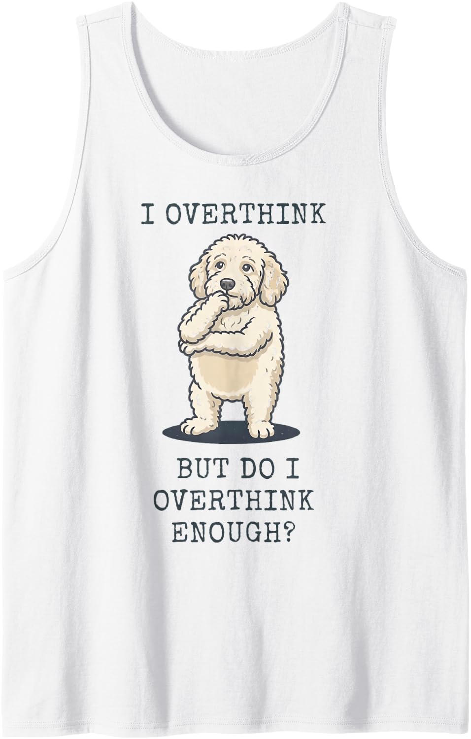Funny Goldendoodle Overthinker Dog Quote Sleeveless Tank Top - White